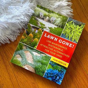 Lawn Gone!: Low-Maintenance, Sustainable, Attractive Alternatives for Your Yard